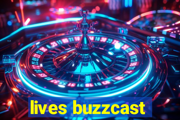 lives buzzcast